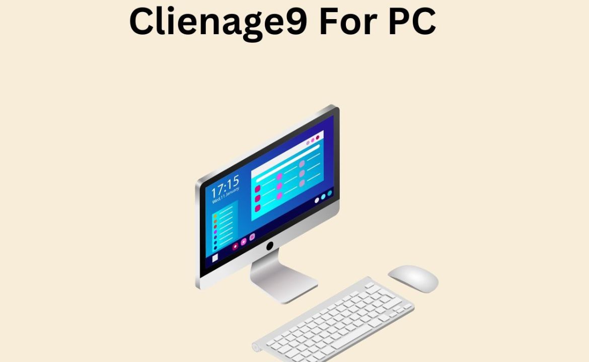 Clienage9 for PC: Full Setup and User Guide