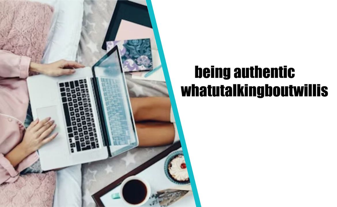 Being Authentic Whatutalkingboutwillis: True Self Guide