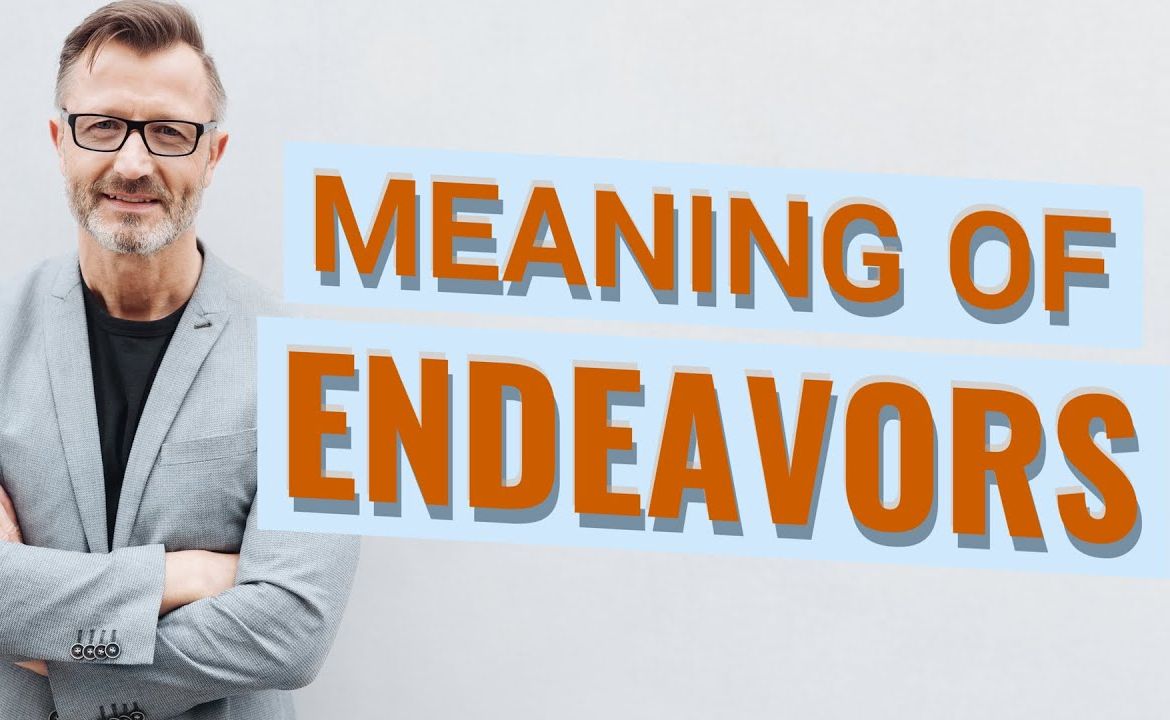 Endeavour Meaning: Definition, Use, and Examples