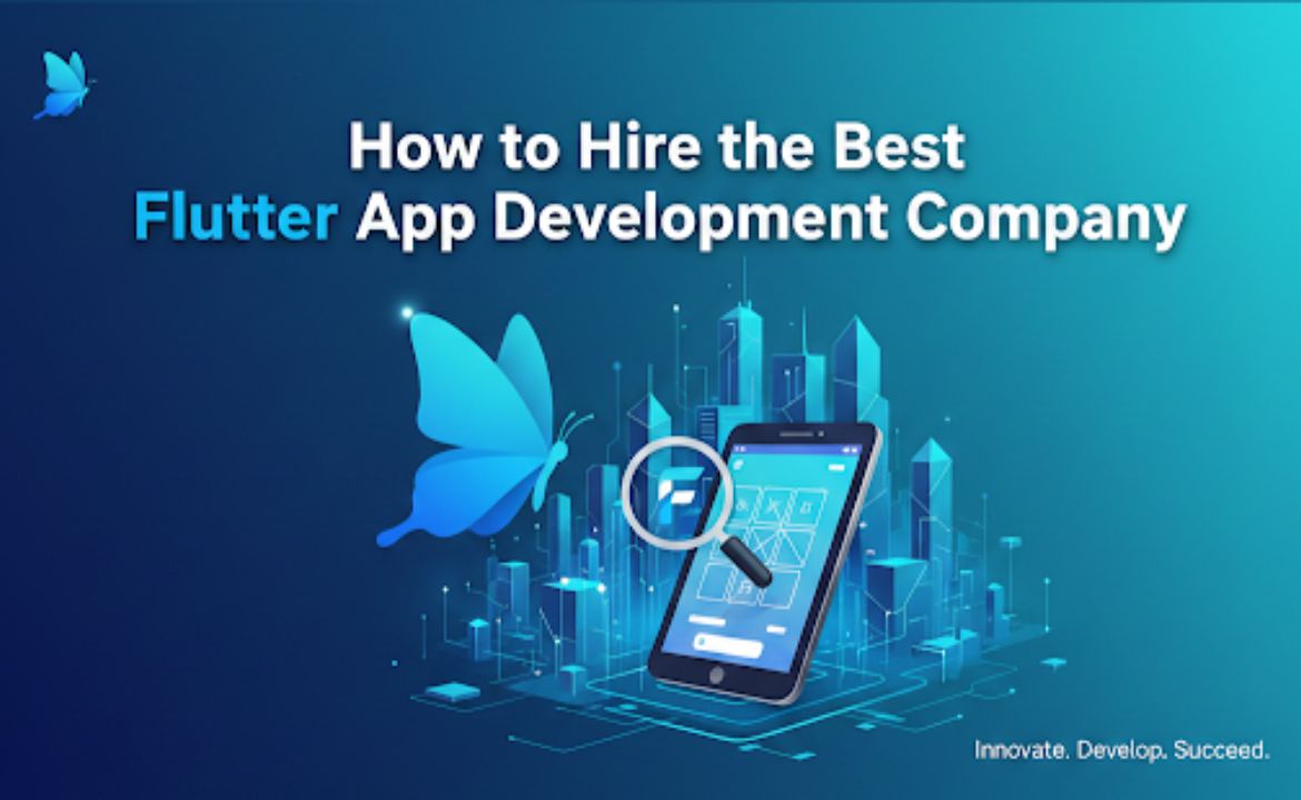 How to Hire the Best Flutter App Development Company